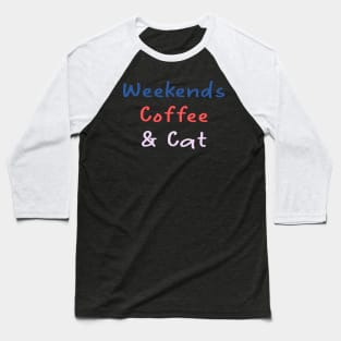 weekends coffee cats Baseball T-Shirt